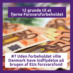 #7 Uden forbeholdet ville Danmark have indflydelse på brugen af EUs forsvarsfond