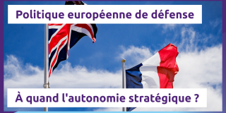 Tribune : Politique européenne de défense : à quand l'autonomie stratégique ?