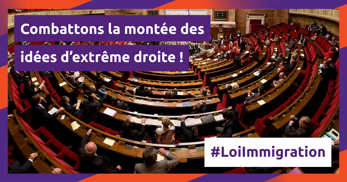 Photographie de l'assemblée nationale. Texte : Combattons la montée des idées d'extrême droite. #LoiImmigration